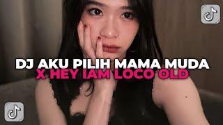 DJ AKU PILIH MAMA MUDA X HEY IAM LOCO  DJ JEDAG JEDUG OLD IAM LOCO NANDA LIA YANG KALIAN CARI