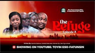 THE REFUGE EPISODE 8   THE OVERCOMERS FILM   TOYIN ESO-FATUNSIN #latestmovies