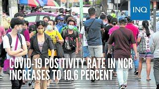 COVID-19 positivity rate in NCR increases to 10.6 percent  #INQToday