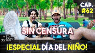 ESPECIAL DIA DEL NIÑO - JUEVEBES #62 SIN CENSURA