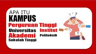 Apa itu Kampus Universitas Institut dan lainnya ?