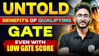 Untold Benefits Of Qualifying GATE  Even With LOW GATE Score