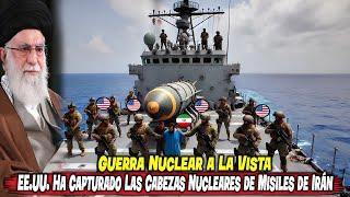 ¡Guerra Nuclear a La Vista ¡EE.UU. Ha Capturado Las Cabezas Nucleares de Misiles de Irán