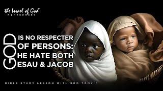 IOG Montgomery - GOD Is No Respecter of Persons He Hates Both Esau & Jacob