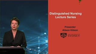 Distinguished Nursing Lecture Series Professor Alison Kitson