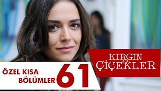 Kırgın Çiçekler Özel Kısa Bölümler  61