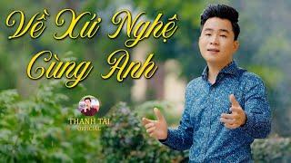 MV VỀ XỨ NGHỆ CÙNG ANH - Thanh Tàiem có về xứ Nghệ với anh không - Dân Ca Xứ Nghệ Đắm Say Một Đời
