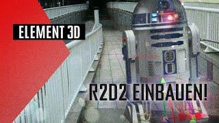 Element 3D - R2D2 in ein verwackeltes Video einbauen