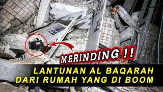 Merinding  Lantunan Al Quran terdengar dari reruntuhan rumah yang hancur diledakan isr4hell