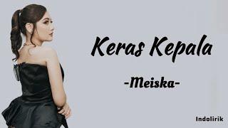 Meiska - Keras Kepala  Lirik Lagu