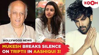 Aashiqui 3 Update Mukesh Bhatt REFUTES rumours of casting Triptii Dimri opposite Kartik Aaryan