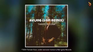 Tanveer Evan - Avijog Lofi Remix BIR Release