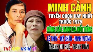 Tân Cổ Xưa -Tân Cổ Trước 1975 #ĐặcBiệtNghệSỹNổiTiếng #MINH CẢNHLỆ THỦYMỸ CHÂUMINH VƯƠNG...