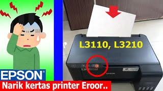 Printer Epson L3110 L3210 Error ketika manarik kertas atau Paper jam lampu kedip Erro Code 000043