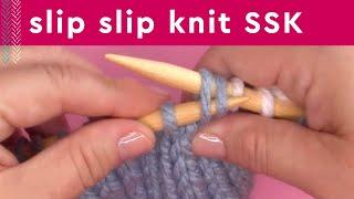 SSK Knitting Tutorial • How to Slip Slip Knit Decrease