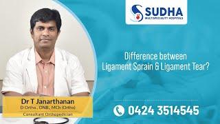 Difference between ligament sprain and Ligament Tear? by Dr. T. Janarthanan  Sudha Hospitals