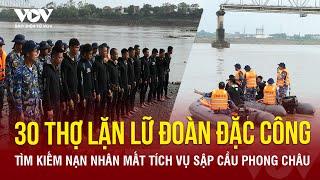 30 thợ lặn của Lữ đoàn đặc công tìm kiếm nạn nhân mất tích vụ sập cầu Phong Châu  Báo Điện tử VOV