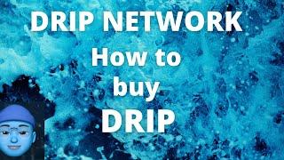 HOW TO BUY DRIP #DRIP NETWORK