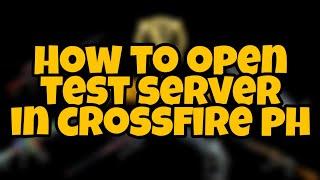 How to open Crossfire Test Server  Crossfire PH Video