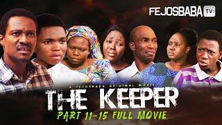 THE KEEPER FULL MOVIE PART 11 - 15  SEASON 3  Written by Femi Adebile  DELIVERANCE FROM ALTARS