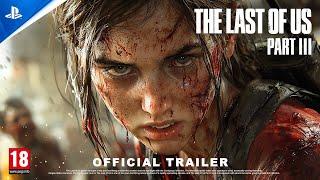 The Last of Us Part 3™ - Officially Trailer 2024