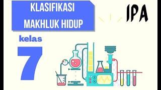 KLASIFIKASI MAHLUK HIDUP IPA KELAS 7 SMP