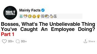Bosses Whats The Unbelievable Thing Youve Caught An Employee Doing?