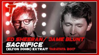 Ed Sheeran  James Blunt Sacrifice Elton John 2017