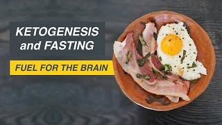 Ketogenesis and Fasting Fuel for the Brain