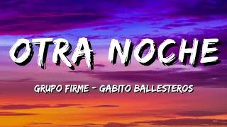 Grupo Firme - Gabito Ballesteros - Otra Noche Lyrics