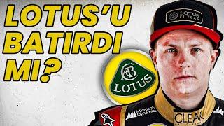 KİMİ RAİKKONEN LOTUS F1 TAKIMINI BATIRDI MI?  Lotus F1 Batış Hikayesi