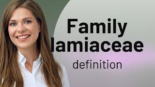 Family lamiaceae — definition of FAMILY LAMIACEAE