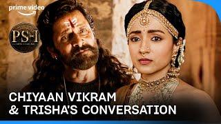 Ponniyin Selvan Part 1 - She Has Continued To Haunt Me  Chiyaan Vikram Trisha Prime Video India