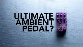 Chase Bliss Mood MKII The ultimate ambient music pedal?