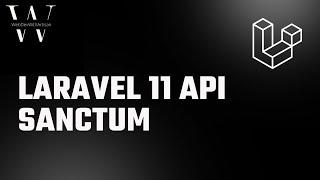 Laravel 11 API in 13 minutes  Sanctum