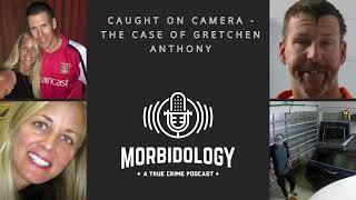 Caught on Camera - The Case of Gretchen Anthony - TRUE CRIME