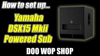 How to setup your Yamaha DSX15 Sub