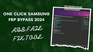 ONE CLICK SAMSUNG FRP BYPASS 2024  SAMSUNG FRP UNLOCK TOOL 2024  ADB FAIL FIX