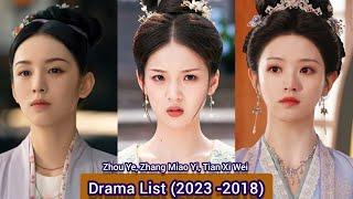 Zhou Ye Zhang Miao Yi and Tian Xi Wei  Their Drama List 2023 -2018 