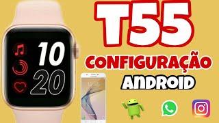 T55 SMARTWATCH CONECTANDO APLICATIVO - ANDROID. TEM BOA CONEXÃO?