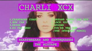Charli XCX - Heartbreaks and Earthquakes Mixtape
