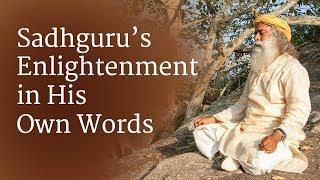 Sadhgurus Enlightenment - In His Own Words