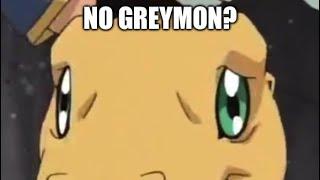 “Greymon” “Yeah I’m Greymon”