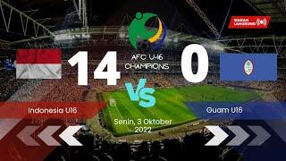 Menang Telak Indonesia U16 vs Guam U16 14 - 0 ll Kemenangan Terbesar Indonesia U16 sepejang Sejarah