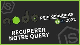 #18 Récupérer les éléments de notre query  Tutoriel Node.js pour débutants en 2022