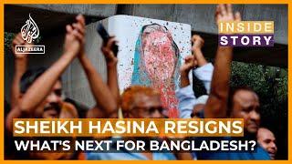 Whats next for Bangladesh after Prime Minister Sheikh Hasinas resignation?  Inside Story