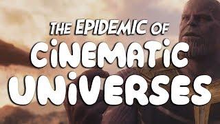 The Epidemic Of Cinematic Universes