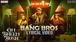 Bang Bros Lyrical Video  Om Bheem Bush  Sree Vishnu Rahul Ramakrishna Priyadarshi  Sunny M.R.