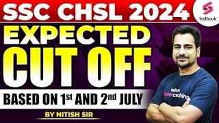 SSC CHSL 2024  CHSL 2024 EXPECTED CUT OFF BASED ON 1ST AND 2ND JULY  By Nitish Sir