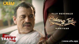 Siskiyaan I Palang Tod  ULLU originals - Official Trailer I Releasing on 5th August